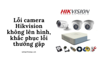 Lỗi camera Hikvision không lên hình, khắc phục lỗi thường gặp