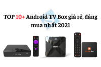 TOP 10+ Android TV Box tốt nhất 2022 - đáng mua, giá rẻ nhất