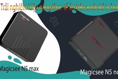 Trải nghiệm hiệu năng thực tế Magicsee N5 max và N5 nova. Android tv box ram 4GB mạnh như thế nào?